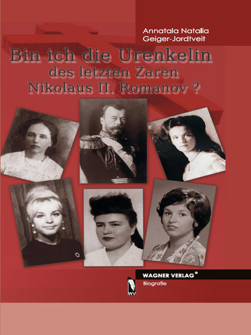 Title details for Bin ich die Urenkelin des letzten Zaren Nikolaus II. Romanov? by Annatala N Geiger-Jordtveit - Available